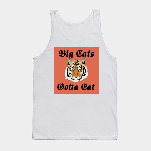 Big Cats Gotta Eat Tank Top by FlashmanBiscuit